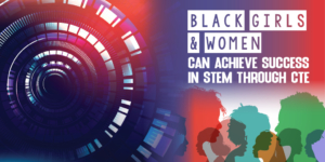 Black girls >amp; women succeed in STEM through CTE” width=”500″ height=”250″ /></h3>
<h3>Innovative solutions</h3>
<p>As a practice, track and improve equity. At all levels. All the time. Stakeholders must embrace the roles and responsibilities of CTE in developing a skilled and diverse workforce. That means holding colleagues accountable for outdated views, providing culturally responsive professional development, and developing relationships with Black girls that support the multiplicity of their identities without judgment. Students and educators working in tandem can provide validation and <a href=