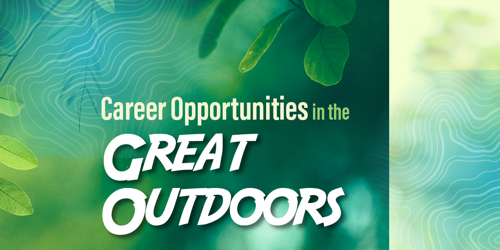 Great Outdoors, Great Careers Techniques ACTE