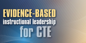 white, blue and yellow graphic features the article title EVIDENCE BASED INSTRUCTIONAL LEADERSHIP FOR CTE